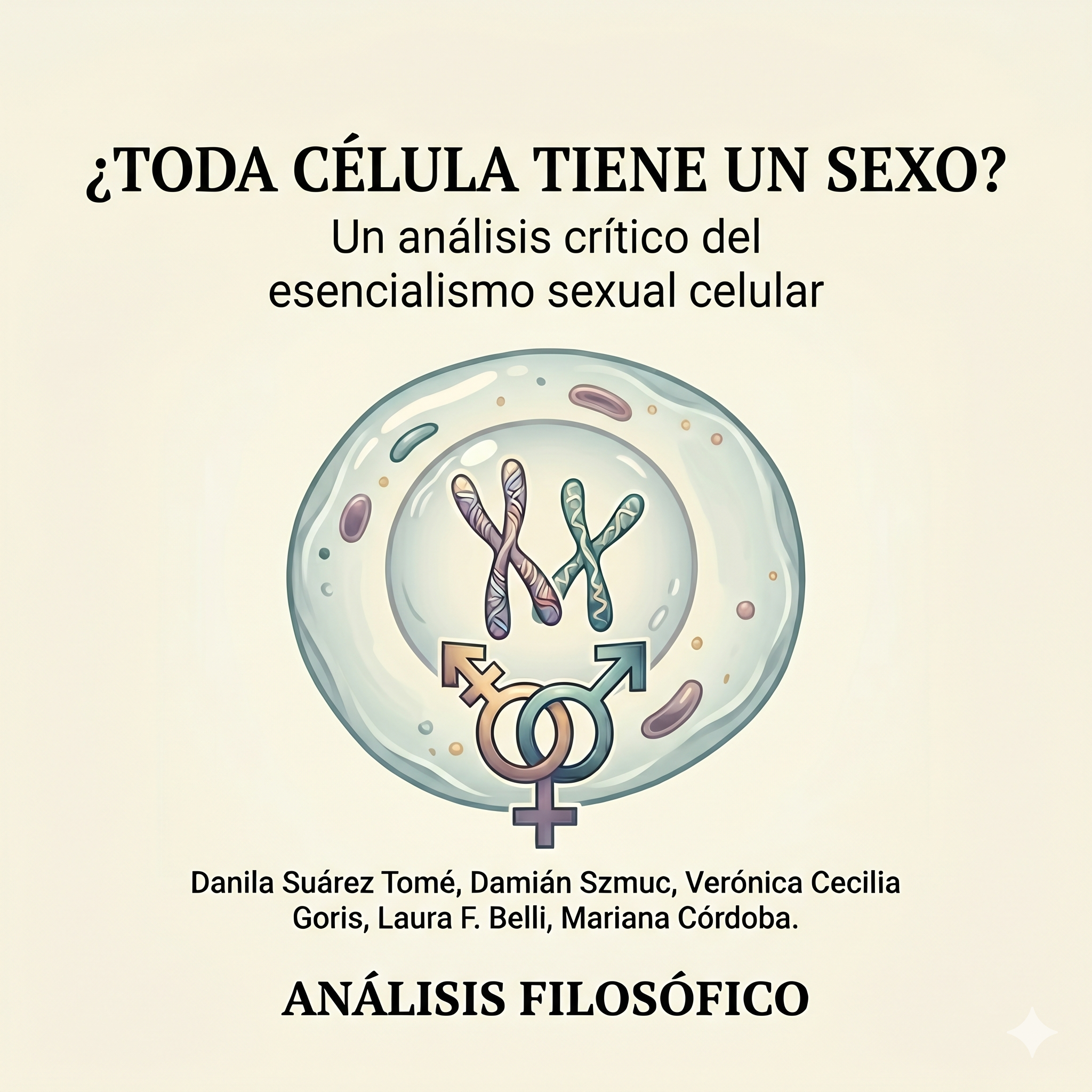 Gemini_Generated_Image_i0ozl5i0ozl5i0oz Portada del artículo "¿Toda célula tiene un sexo? Un análisis crítico del esencialismo sexual celular" de Danila Suárez Tomé y colaboradores para la revista Análisis Filosófico. La imagen presenta una ilustración minimalista de una célula con cromosomas y símbolos de género sobre un fondo sobrio.