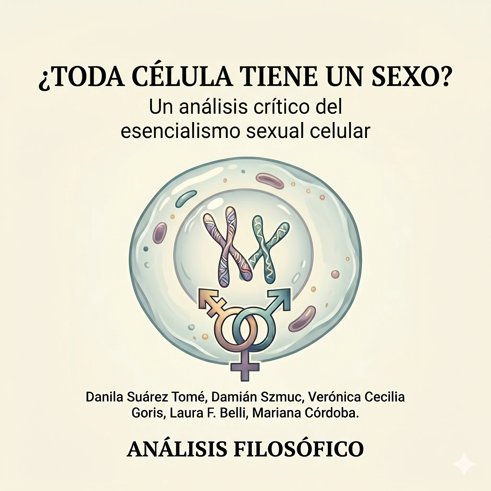 Gemini_Generated_Image_i0ozl5i0ozl5i0oz Portada del artículo "¿Toda célula tiene un sexo? Un análisis crítico del esencialismo sexual celular" de Danila Suárez Tomé y colaboradores para la revista Análisis Filosófico. La imagen presenta una ilustración minimalista de una célula con cromosomas y símbolos de género sobre un fondo sobrio.